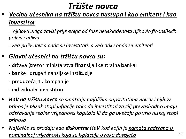 Tržište novca • Većina učesnika na tržištu novca nastupa i kao emitent i kao