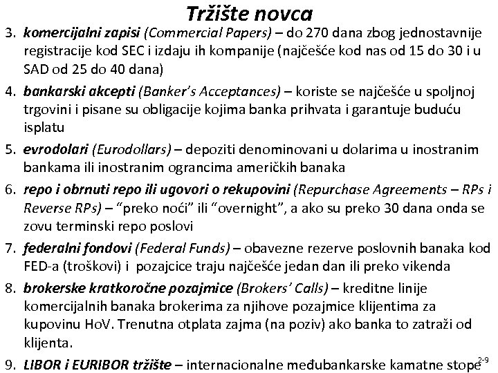 Tržište novca 3. komercijalni zapisi (Commercial Papers) – do 270 dana zbog jednostavnije registracije