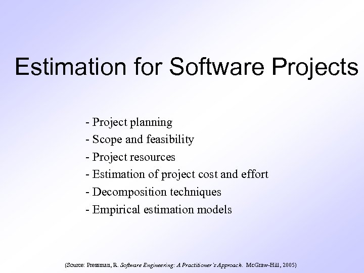 Estimation for Software Projects - Project planning - Scope and feasibility - Project resources