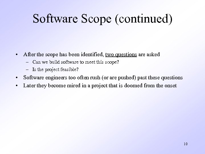 Software Scope (continued) • After the scope has been identified, two questions are asked