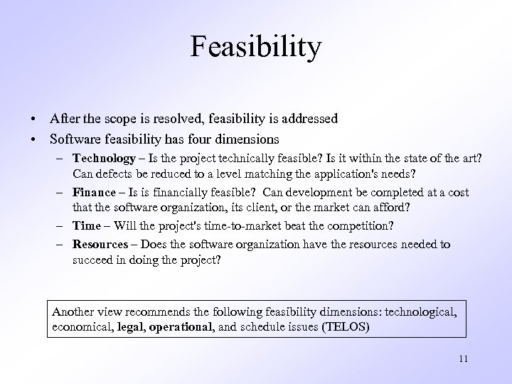 Feasibility • After the scope is resolved, feasibility is addressed • Software feasibility has