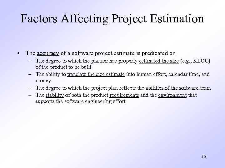 Factors Affecting Project Estimation • The accuracy of a software project estimate is predicated