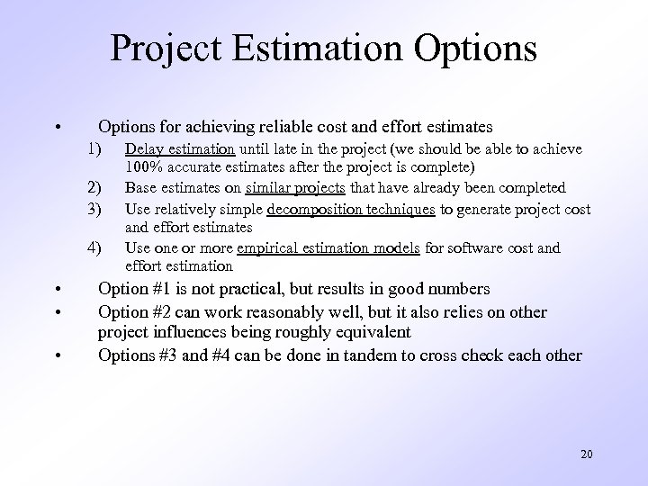 Project Estimation Options • Options for achieving reliable cost and effort estimates 1) 2)