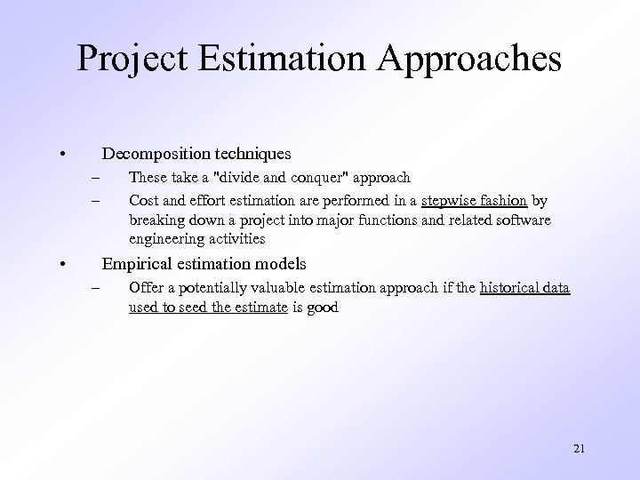 Project Estimation Approaches • Decomposition techniques – – • These take a 