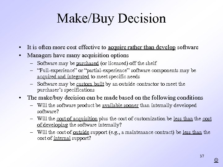 Make/Buy Decision • It is often more cost effective to acquire rather than develop