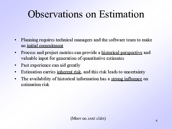 Observations on Estimation • Planning requires technical managers and the software team to make