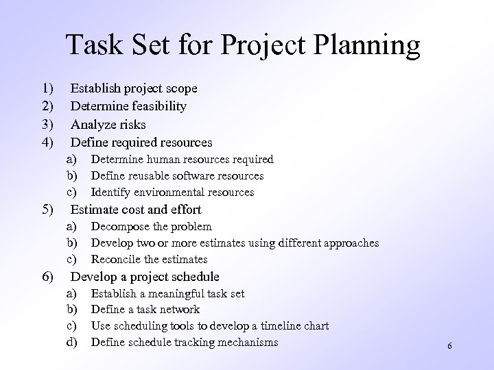 Task Set for Project Planning 1) 2) 3) 4) Establish project scope Determine feasibility