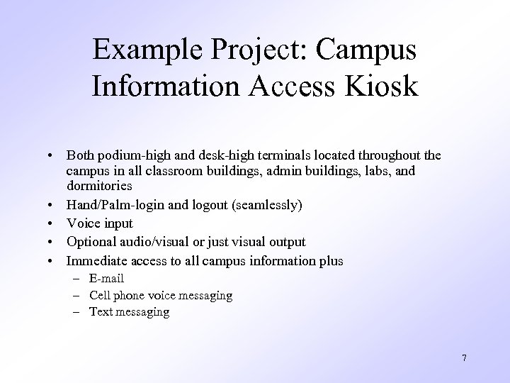 Example Project: Campus Information Access Kiosk • Both podium-high and desk-high terminals located throughout