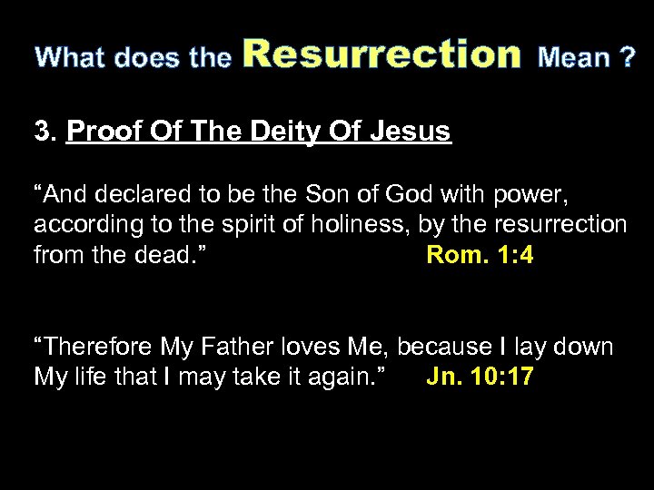 What does the Resurrection Mean ? 3. Proof Of The Deity Of Jesus “And