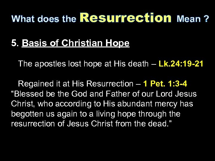 What does the Resurrection Mean ? 5. Basis of Christian Hope The apostles lost