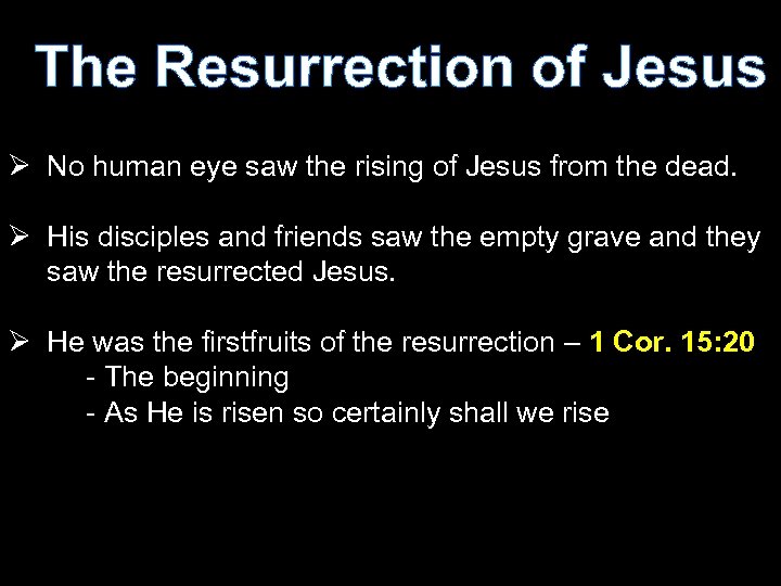 The Resurrection of Jesus Ø No human eye saw the rising of Jesus from