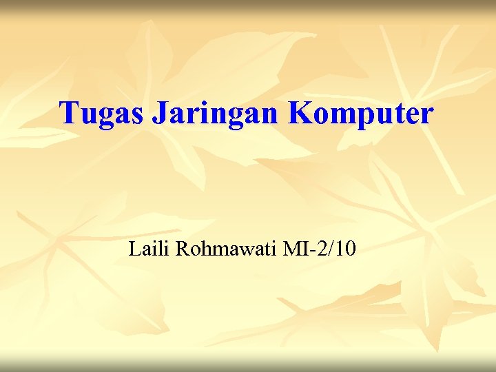 Tugas Jaringan Komputer Laili Rohmawati MI-2/10 