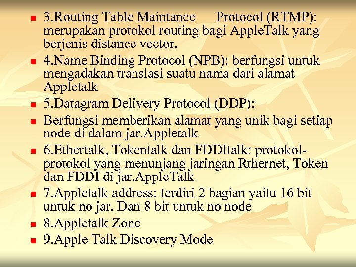 n n n n 3. Routing Table Maintance Protocol (RTMP): merupakan protokol routing bagi