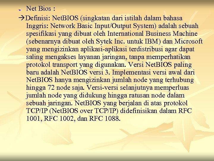 Net Bios : Definisi: Net. BIOS (singkatan dari istilah dalam bahasa Inggris: Network Basic
