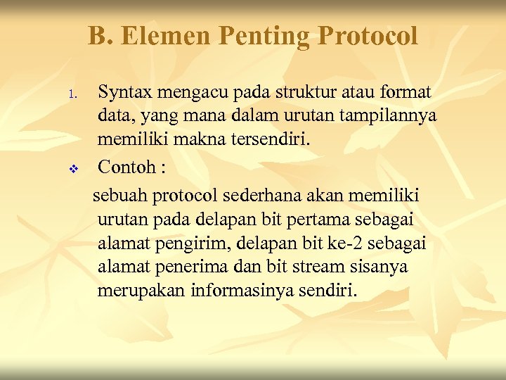 B. Elemen Penting Protocol 1. v Syntax mengacu pada struktur atau format data, yang