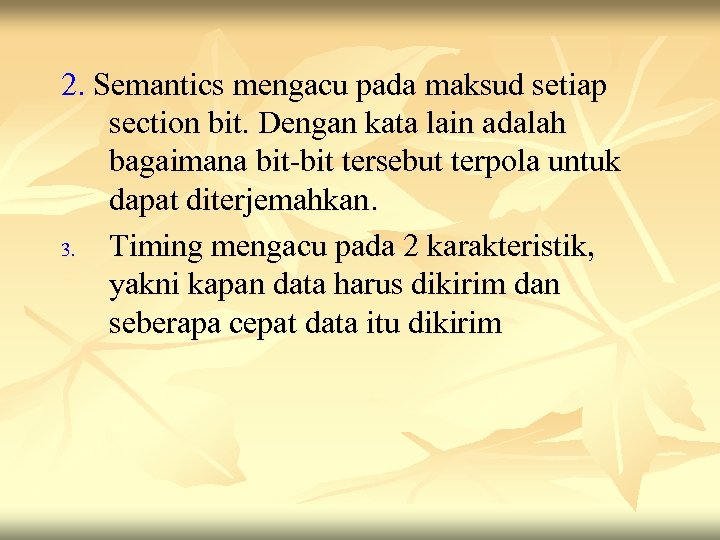 2. Semantics mengacu pada maksud setiap section bit. Dengan kata lain adalah bagaimana bit-bit
