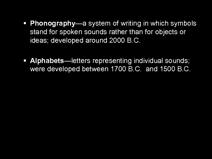 § Phonography—a system of writing in which symbols stand for spoken sounds rather than