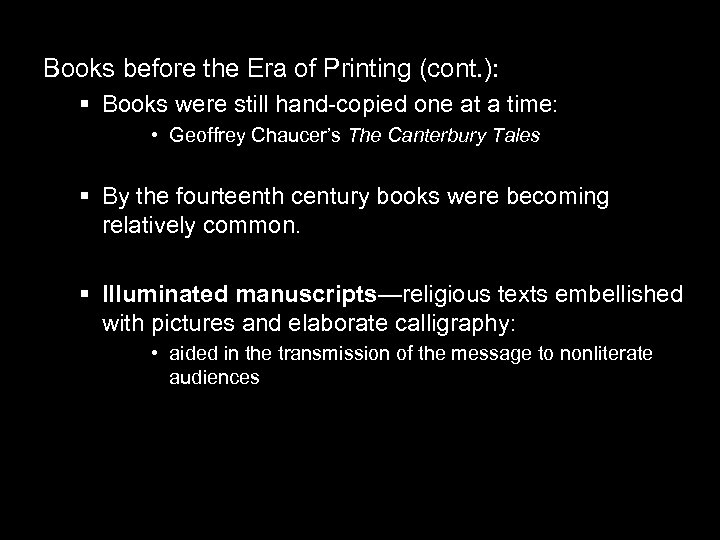 Books before the Era of Printing (cont. ): § Books were still hand-copied one