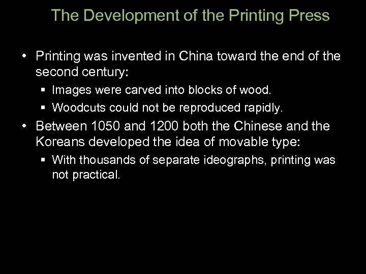 The Development of the Printing Press • Printing was invented in China toward the