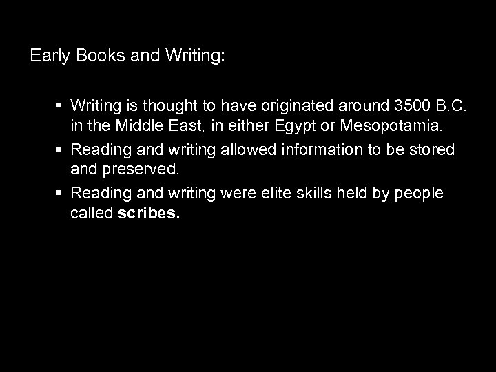 Early Books and Writing: § Writing is thought to have originated around 3500 B.
