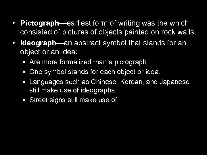  • Pictograph—earliest form of writing was the which consisted of pictures of objects