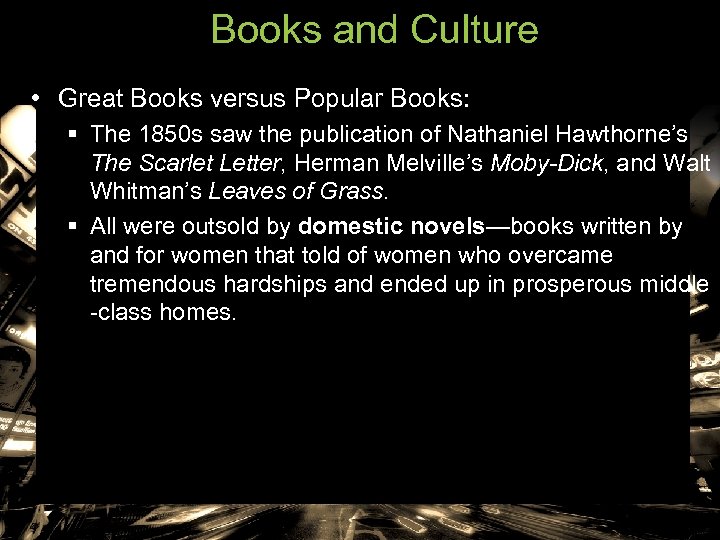 Books and Culture • Great Books versus Popular Books: § The 1850 s saw