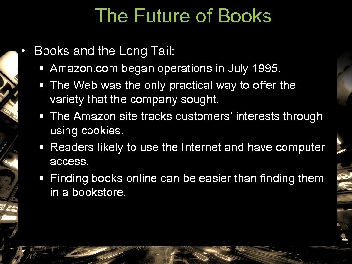 The Future of Books • Books and the Long Tail: § Amazon. com began