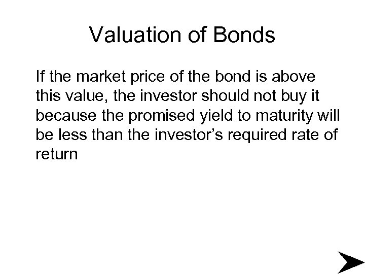 Valuation of Bonds If the market price of the bond is above this value,