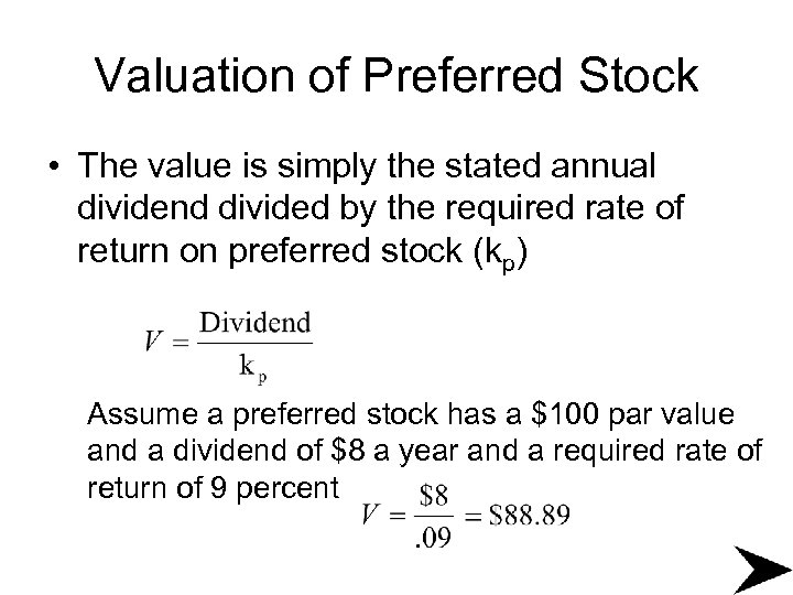 Valuation of Preferred Stock • The value is simply the stated annual dividend divided