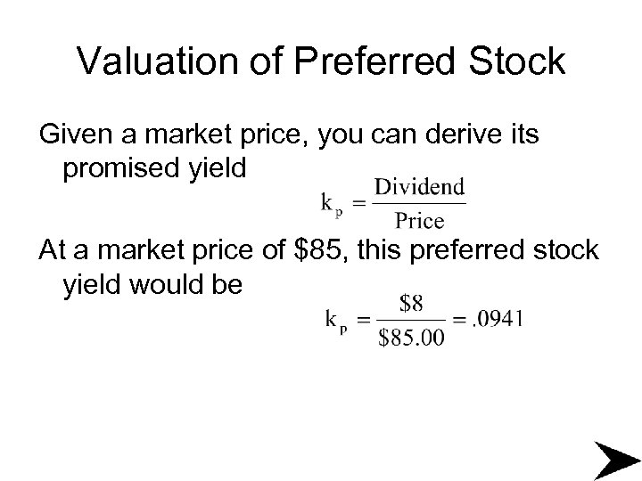 Valuation of Preferred Stock Given a market price, you can derive its promised yield
