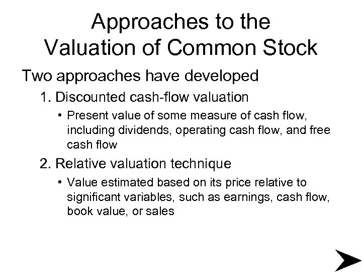 Approaches to the Valuation of Common Stock Two approaches have developed 1. Discounted cash-flow