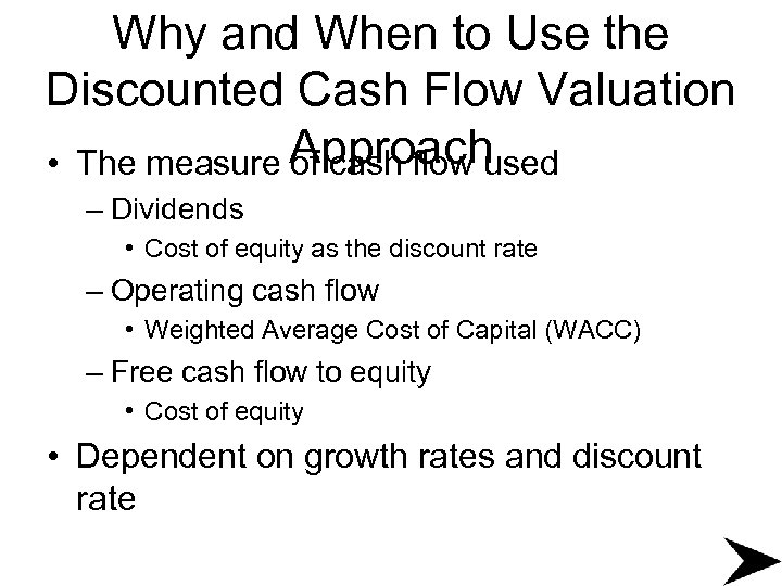 Why and When to Use the Discounted Cash Flow Valuation • The measure Approach