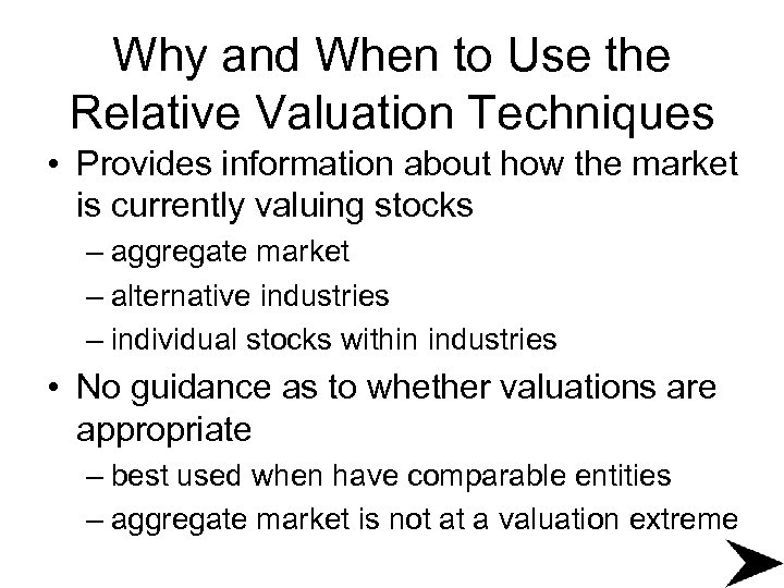 Why and When to Use the Relative Valuation Techniques • Provides information about how
