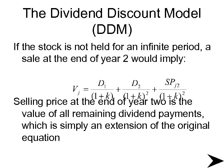 The Dividend Discount Model (DDM) If the stock is not held for an infinite
