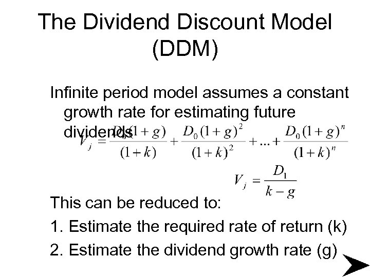 The Dividend Discount Model (DDM) Infinite period model assumes a constant growth rate for
