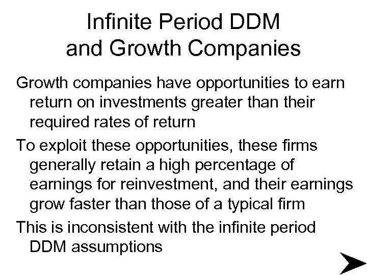 Infinite Period DDM and Growth Companies Growth companies have opportunities to earn return on