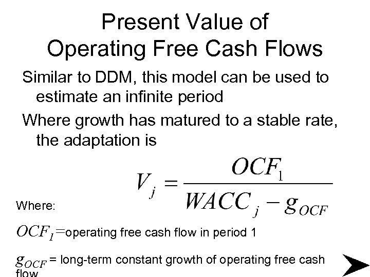 Present Value of Operating Free Cash Flows Similar to DDM, this model can be