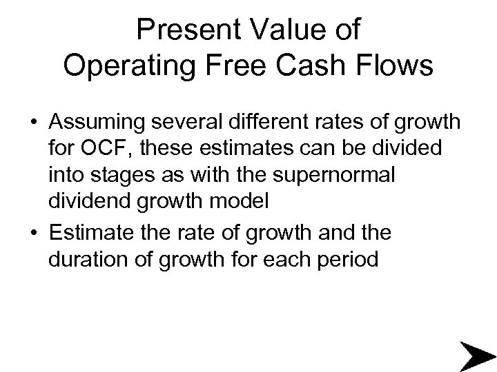 Present Value of Operating Free Cash Flows • Assuming several different rates of growth