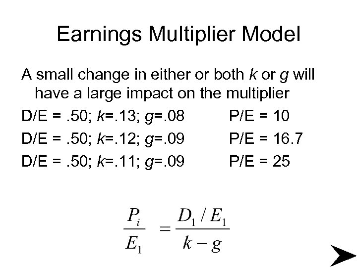 Earnings Multiplier Model A small change in either or both k or g will