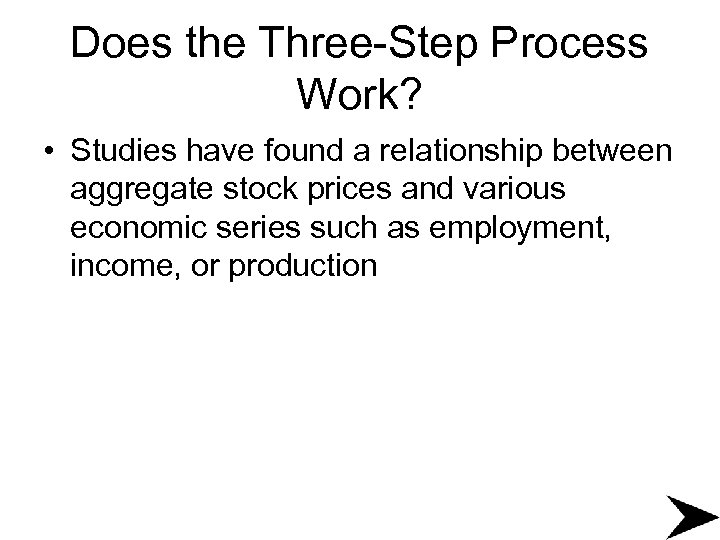 Does the Three-Step Process Work? • Studies have found a relationship between aggregate stock