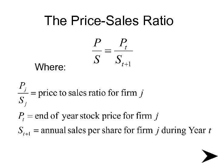 The Price-Sales Ratio Where: 