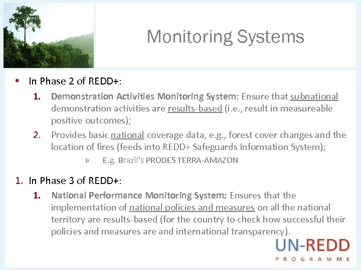 Monitoring Systems • In Phase 2 of REDD+: 1. Demonstration Activities Monitoring System: Ensure