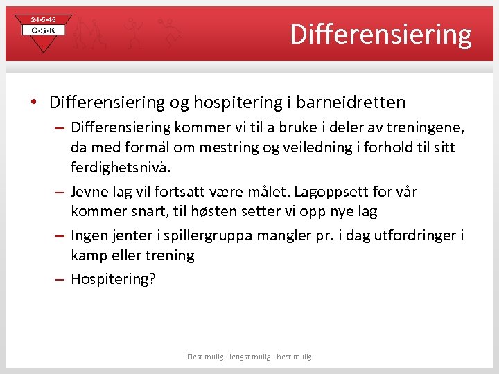 Differensiering • Differensiering og hospitering i barneidretten – Differensiering kommer vi til å bruke