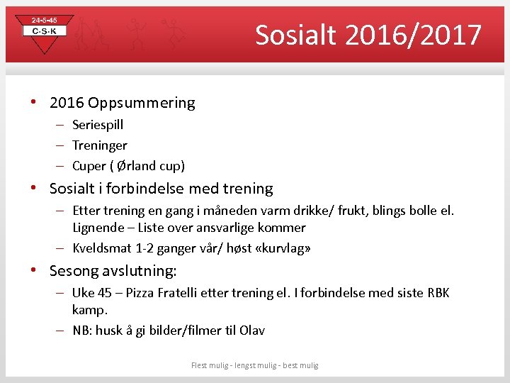 Sosialt 2016/2017 • 2016 Oppsummering – Seriespill – Treninger – Cuper ( Ørland cup)