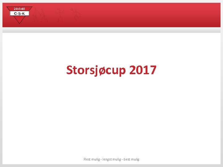 Storsjøcup 2017 Flest mulig - lengst mulig - best mulig 