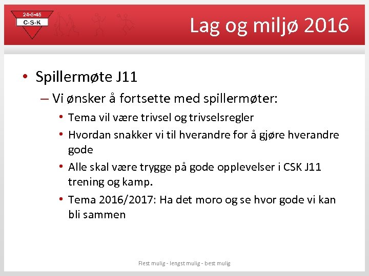 Lag og miljø 2016 • Spillermøte J 11 – Vi ønsker å fortsette med