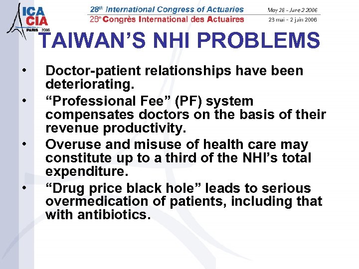 TAIWAN’S NHI PROBLEMS • • Doctor-patient relationships have been deteriorating. “Professional Fee” (PF) system