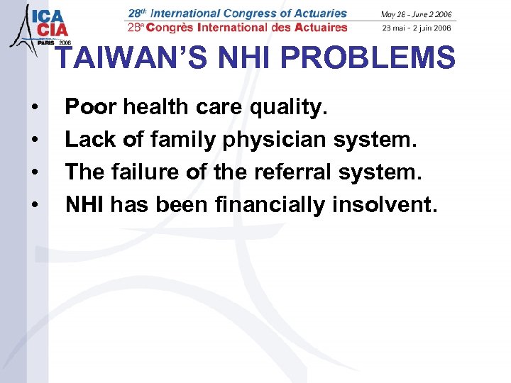 TAIWAN’S NHI PROBLEMS • • Poor health care quality. Lack of family physician system.