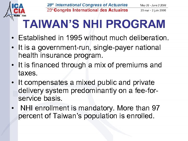 TAIWAN’S NHI PROGRAM • Established in 1995 without much deliberation. • It is a