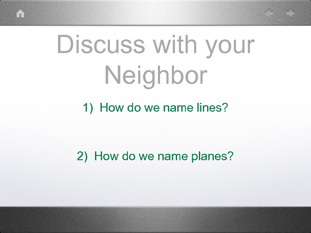 Discuss with your Neighbor 1) How do we name lines? 2) How do we